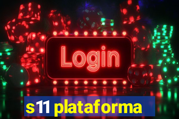 s11 plataforma