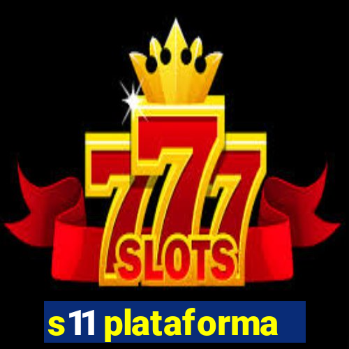 s11 plataforma