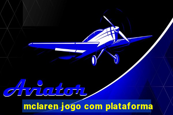 mclaren jogo com plataforma