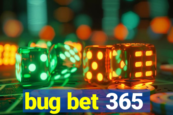 bug bet 365