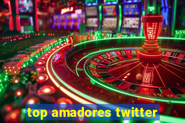 top amadores twitter