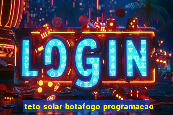 teto solar botafogo programacao