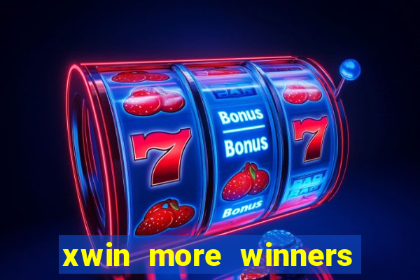 xwin more winners more fun