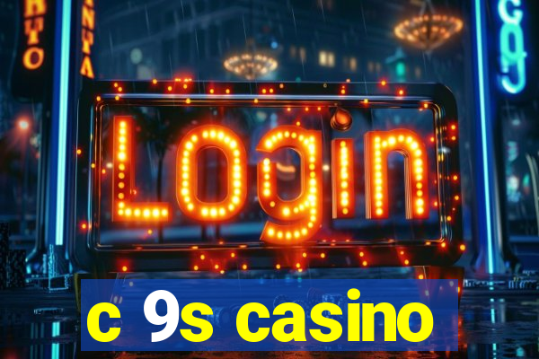 c 9s casino