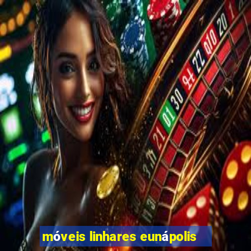 móveis linhares eunápolis