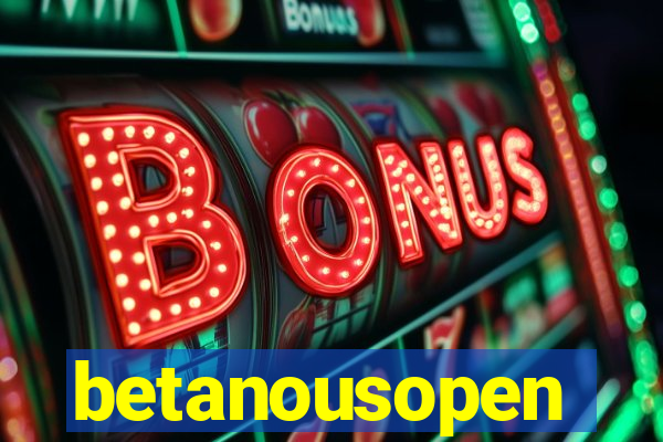 betanousopen