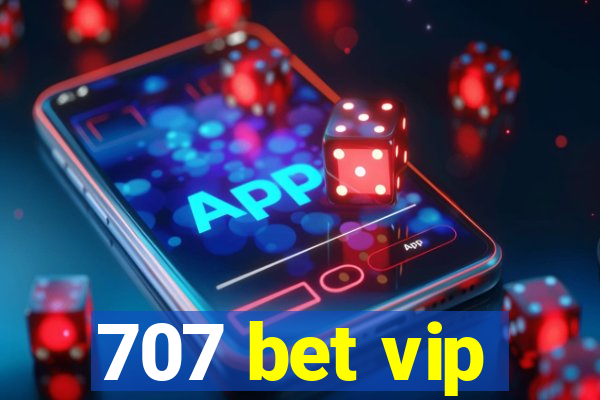707 bet vip
