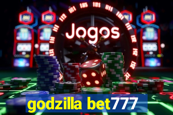 godzilla bet777