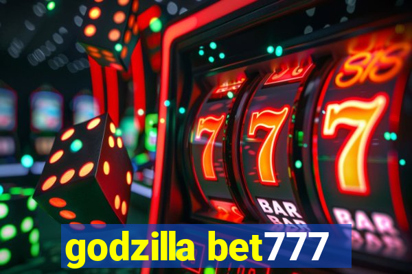 godzilla bet777