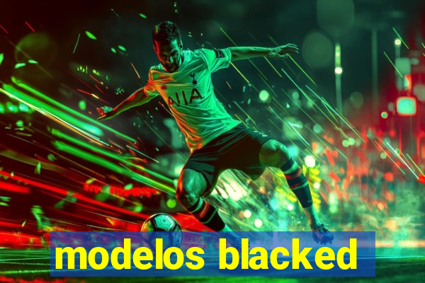 modelos blacked