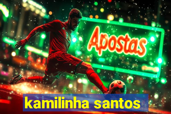 kamilinha santos