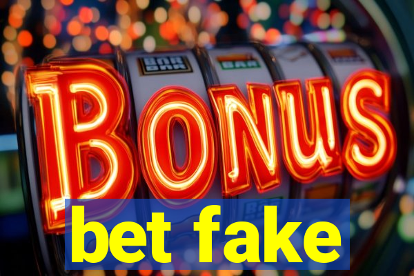 bet fake