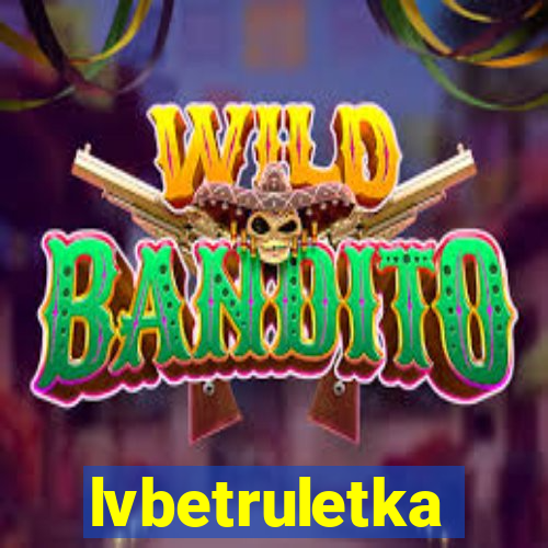 lvbetruletka