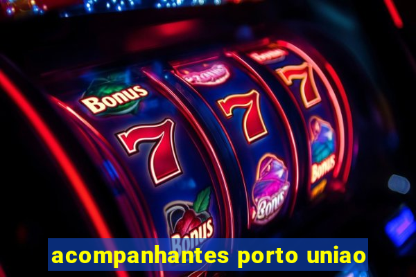 acompanhantes porto uniao