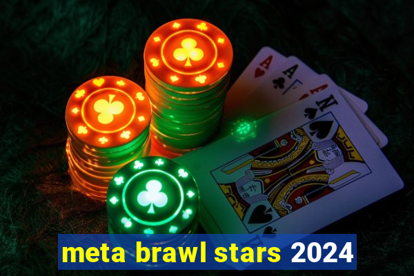 meta brawl stars 2024