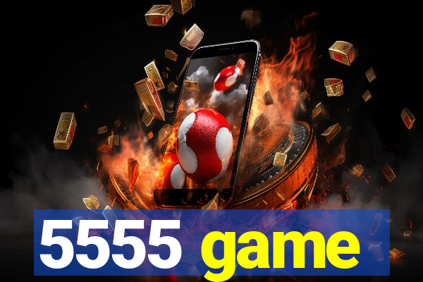 5555 game
