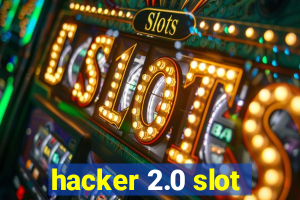 hacker 2.0 slot