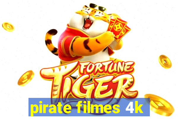pirate filmes 4k