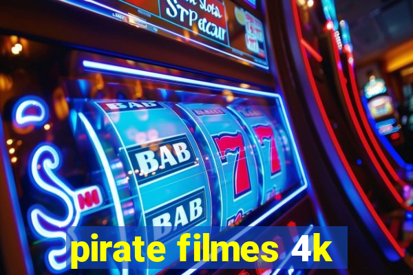 pirate filmes 4k
