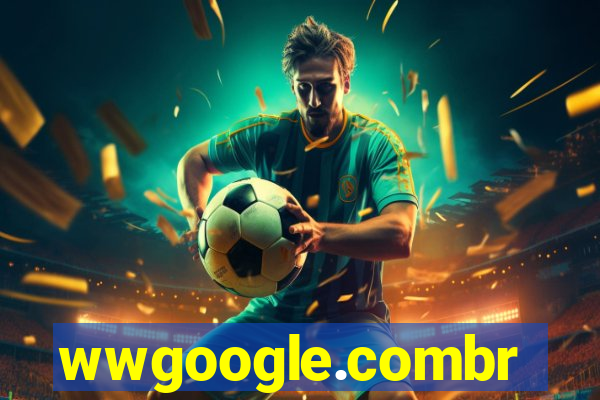 wwgoogle.combr