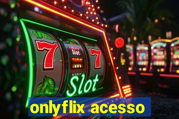 onlyflix acesso