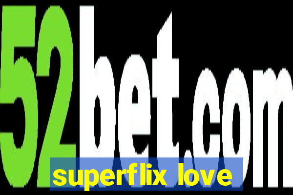 superflix love