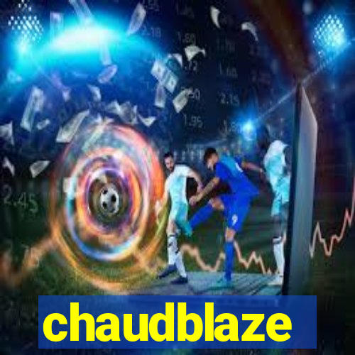 chaudblaze