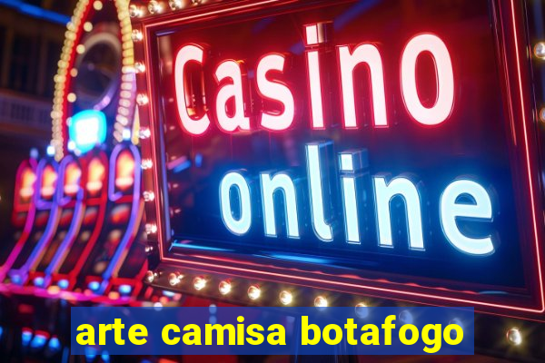 arte camisa botafogo