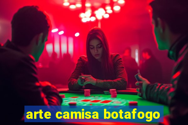 arte camisa botafogo