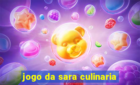 jogo da sara culinaria