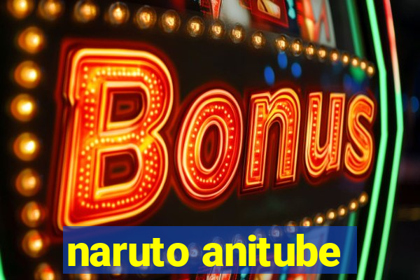naruto anitube