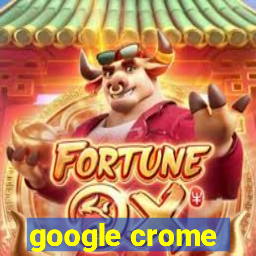 google crome