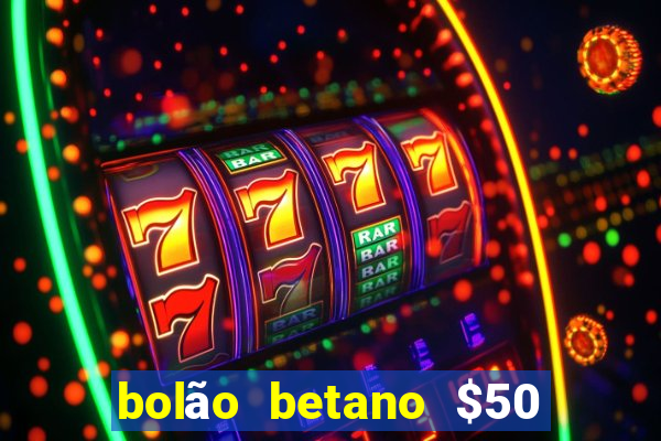 bolão betano $50 mil libertadores