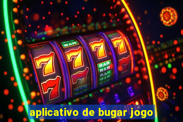 aplicativo de bugar jogo