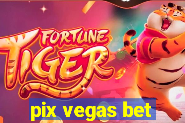 pix vegas bet