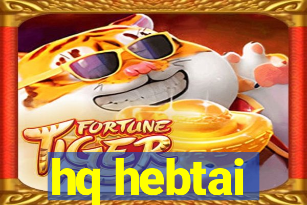 hq hebtai