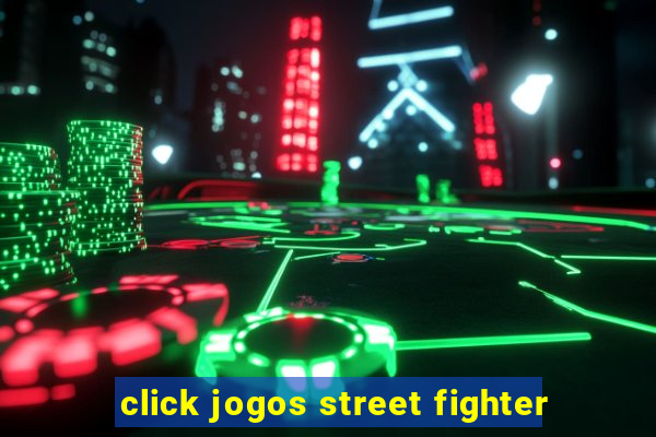 click jogos street fighter