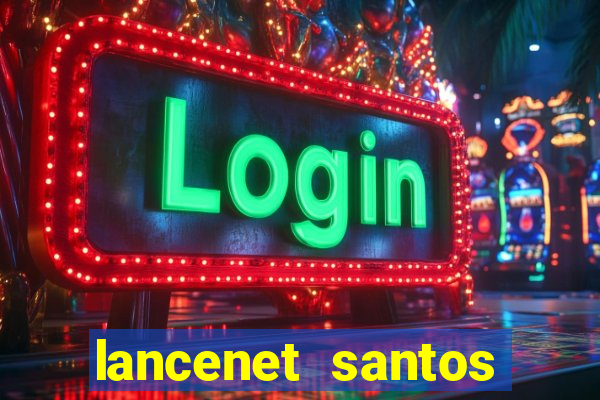 lancenet santos futebol clube