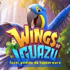 fazer pedido da tupperware