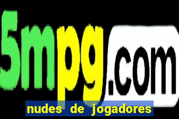 nudes de jogadores de futebol