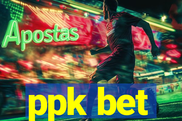 ppk bet