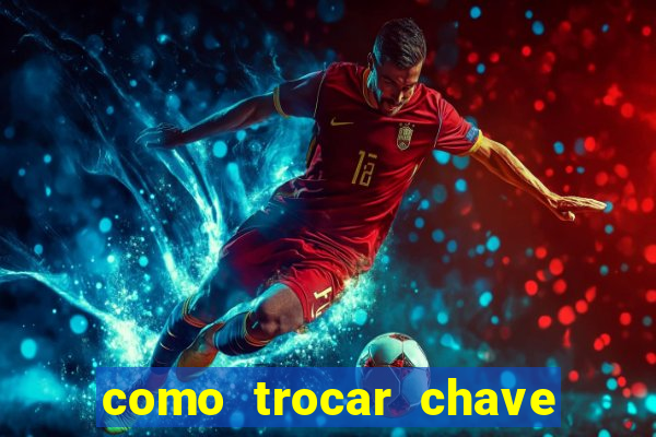 como trocar chave pix do jogo do tigre