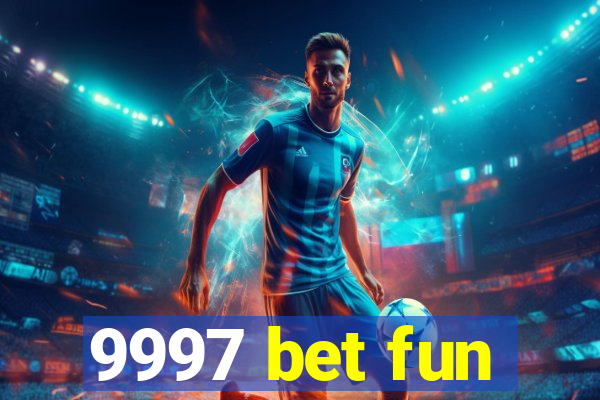 9997 bet fun