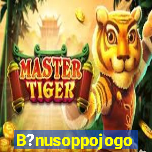 B?nusoppojogo