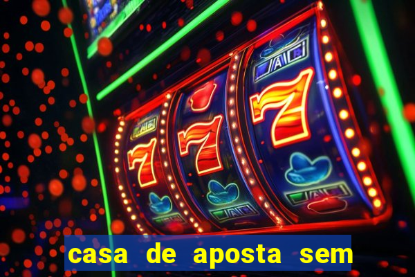 casa de aposta sem limite de saque