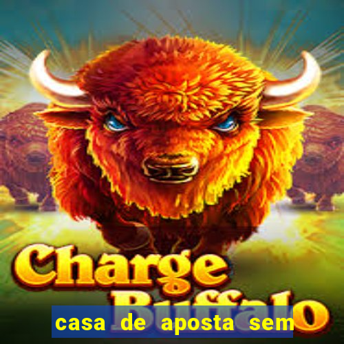 casa de aposta sem limite de saque