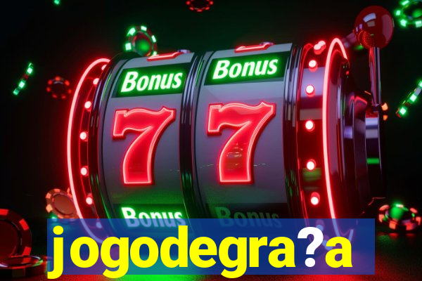 jogodegra?a
