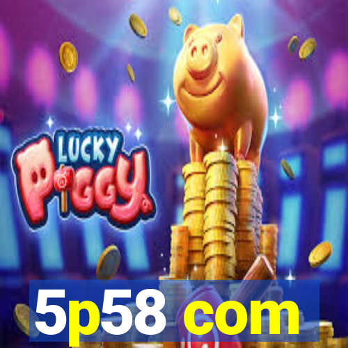 5p58 com