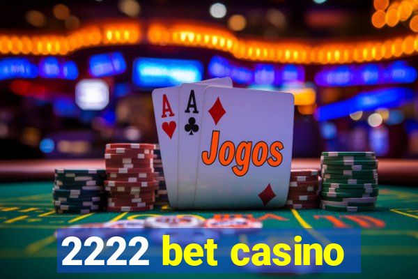 2222 bet casino
