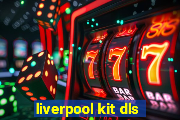 liverpool kit dls